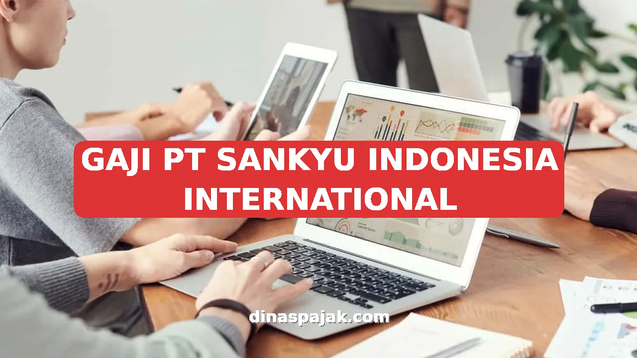 GAJI PT SANKYU INDONESIA INTERNATIONAL