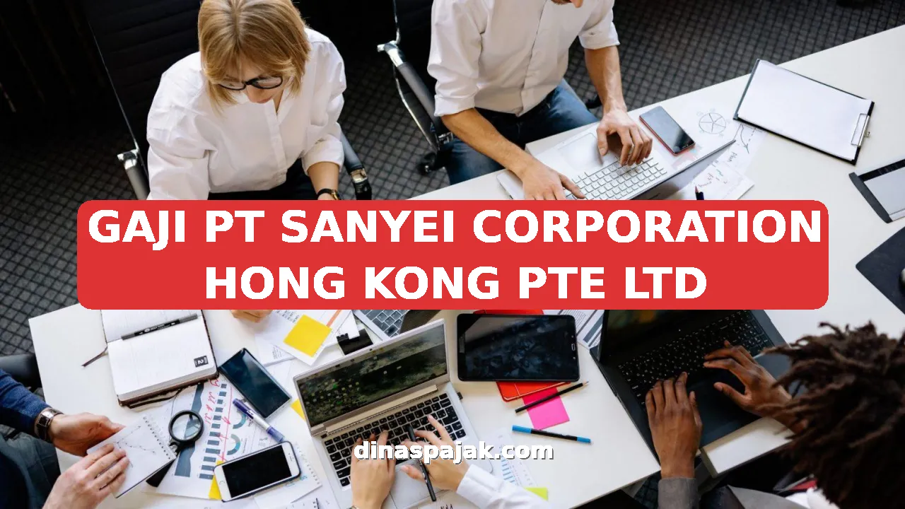 GAJI PT SANYEI CORPORATION HONG KONG PTE LTD