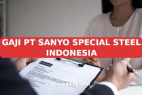 GAJI PT SANYO SPECIAL STEEL INDONESIA