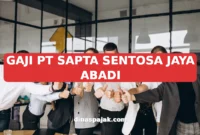 GAJI PT SAPTA SENTOSA JAYA ABADI