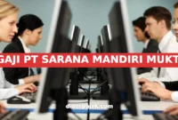 GAJI PT SARANA MANDIRI MUKTI