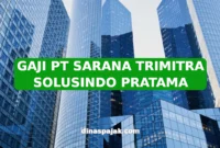 GAJI PT SARANA TRIMITRA SOLUSINDO PRATAMA