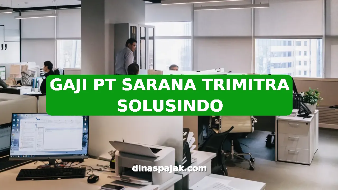 GAJI PT SARANA TRIMITRA SOLUSINDO
