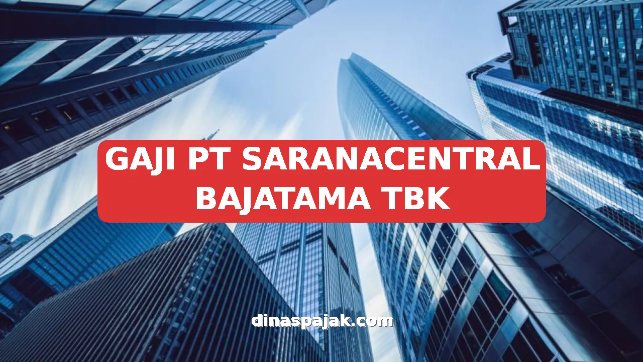 GAJI PT SARANACENTRAL BAJATAMA TBK
