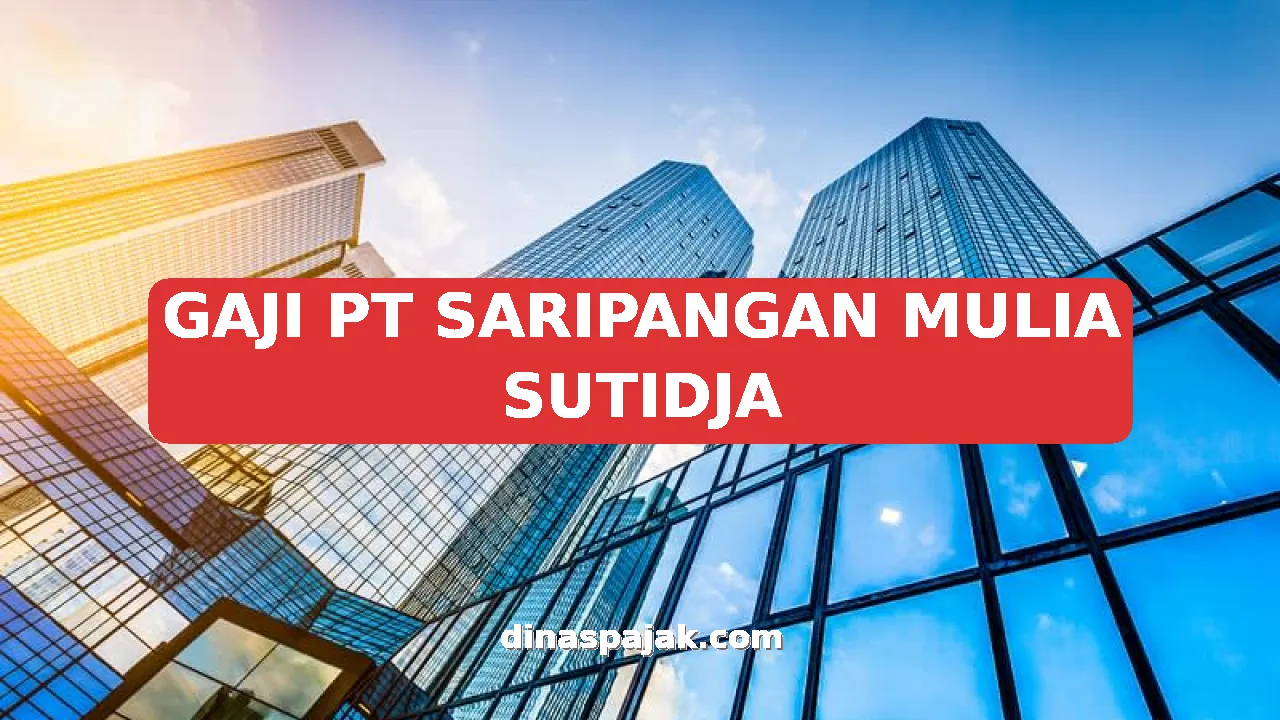 GAJI PT SARIPANGAN MULIA SUTIDJA