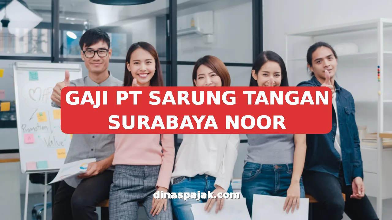 GAJI PT SARUNG TANGAN SURABAYA NOOR
