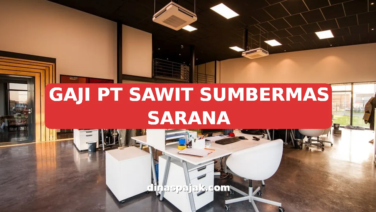 GAJI PT SAWIT SUMBERMAS SARANA