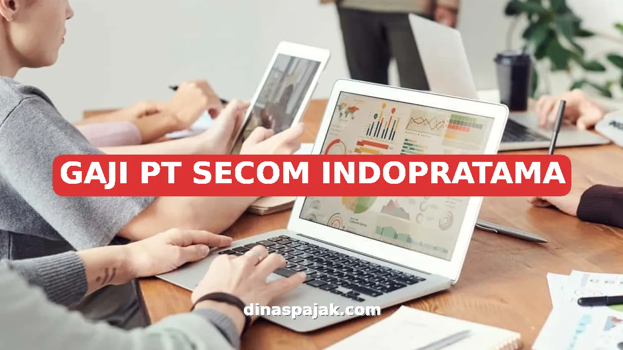 GAJI PT SECOM INDOPRATAMA