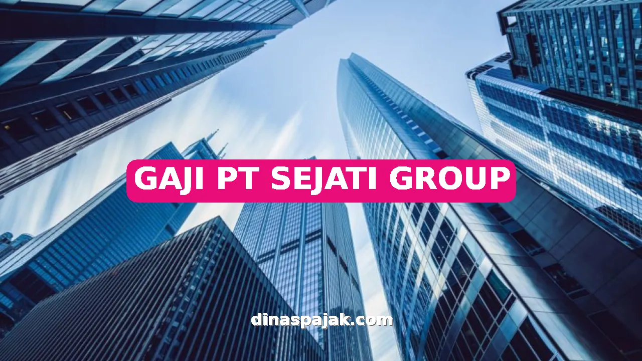 GAJI PT SEJATI GROUP