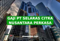 GAJI PT SELARAS CITRA NUSANTARA PERKASA