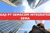 GAJI PT SEMACOM INTEGRATED SEMA