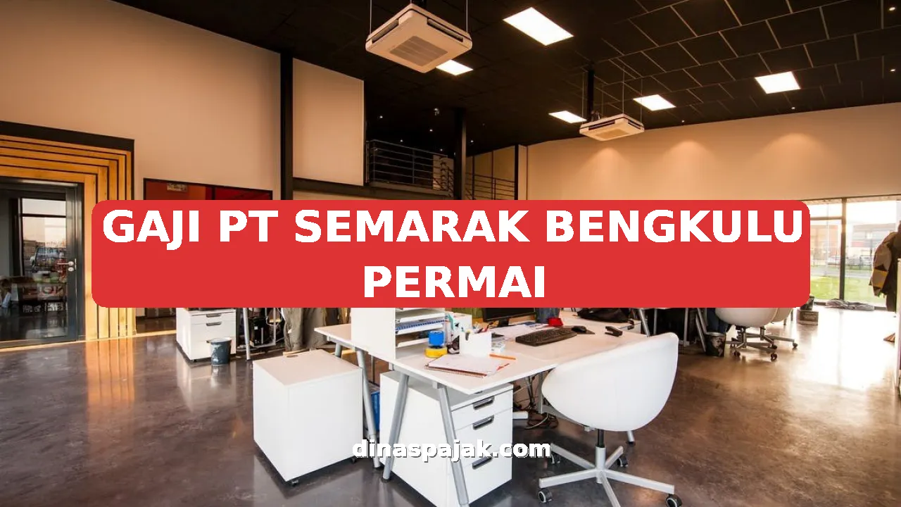 GAJI PT SEMARAK BENGKULU PERMAI