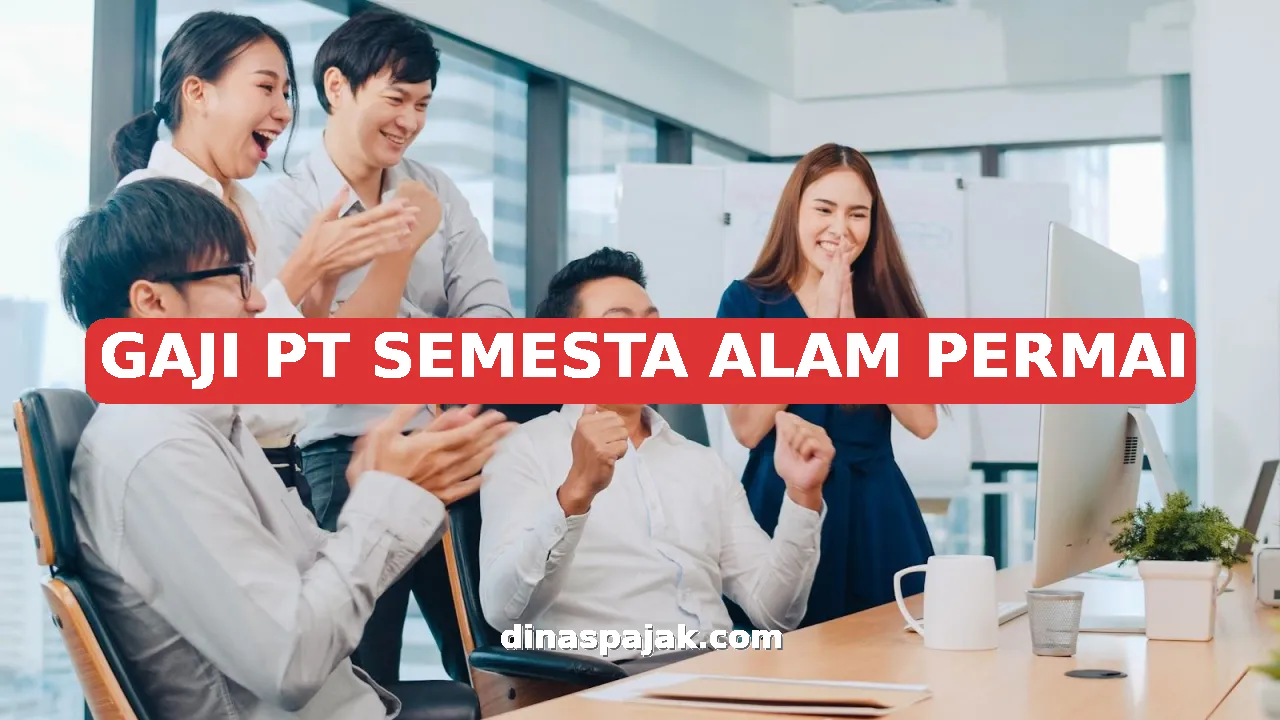 GAJI PT SEMESTA ALAM PERMAI