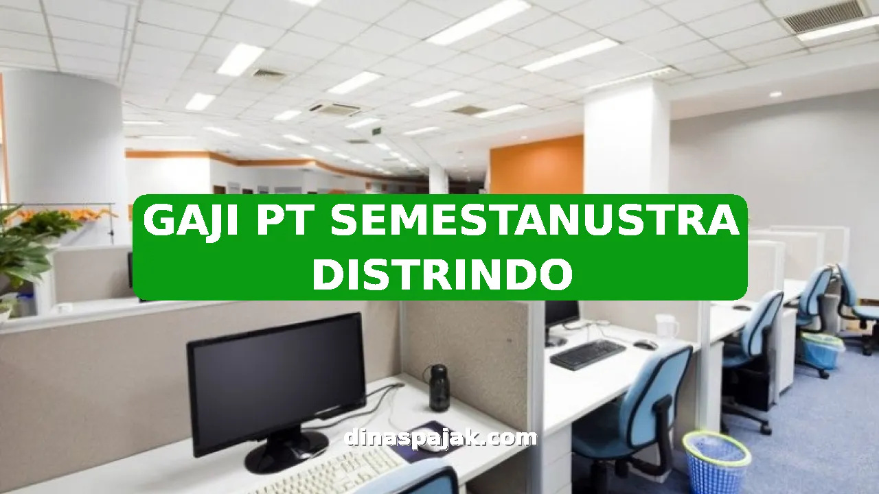 GAJI PT SEMESTANUSTRA DISTRINDO
