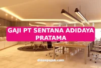 GAJI PT SENTANA ADIDAYA PRATAMA