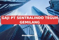 GAJI PT SENTRALINDO TEGUH GEMILANG