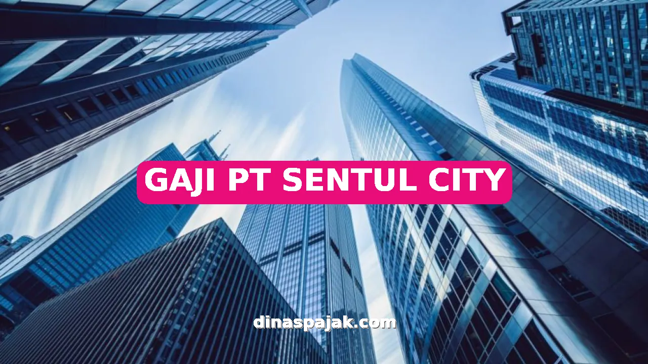 GAJI PT SENTUL CITY