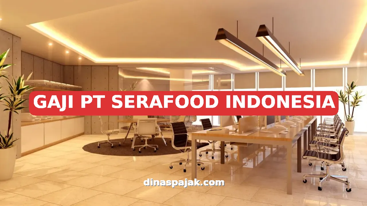 GAJI PT SERAFOOD INDONESIA