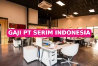 GAJI PT SERIM INDONESIA