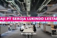 GAJI PT SEROJA LUKINDO LESTARI