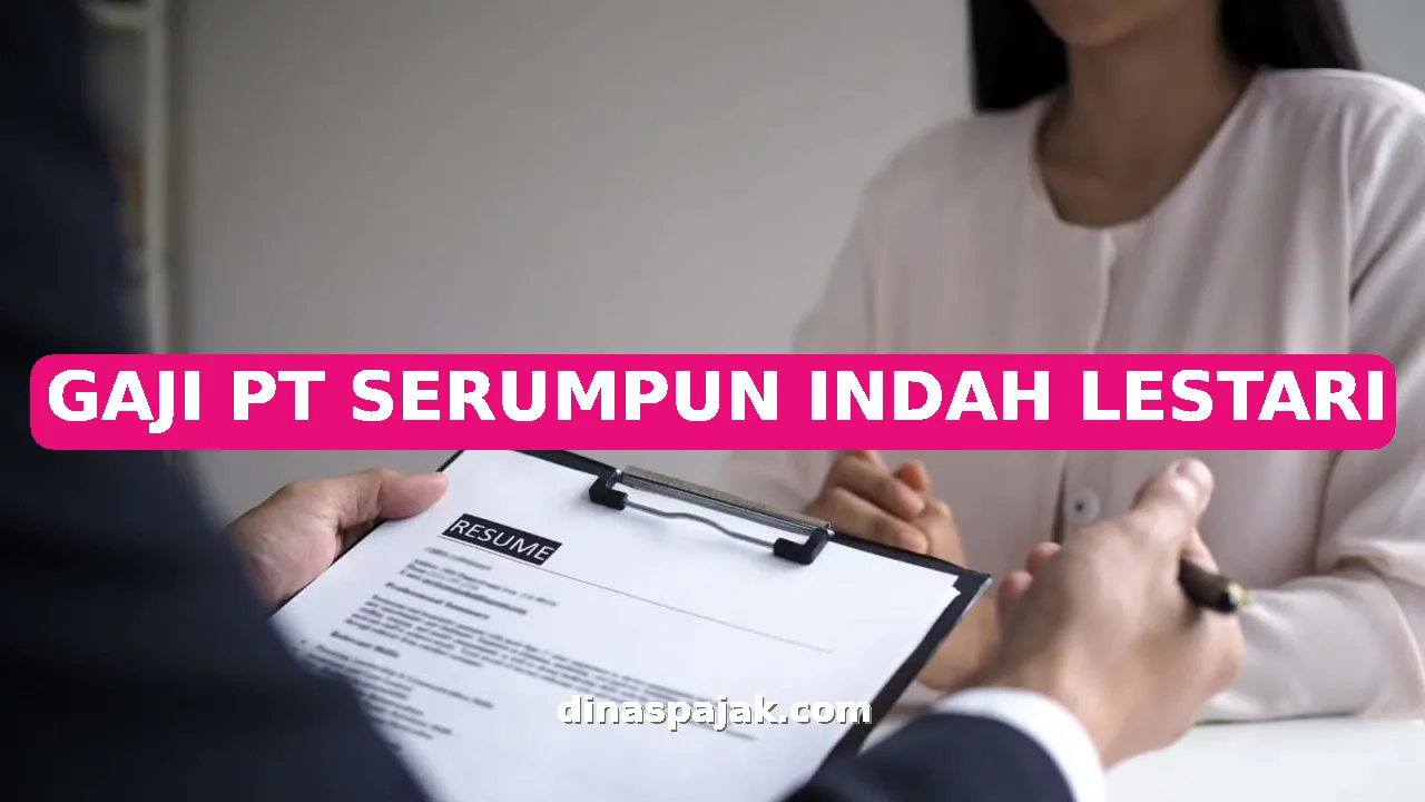 GAJI PT SERUMPUN INDAH LESTARI