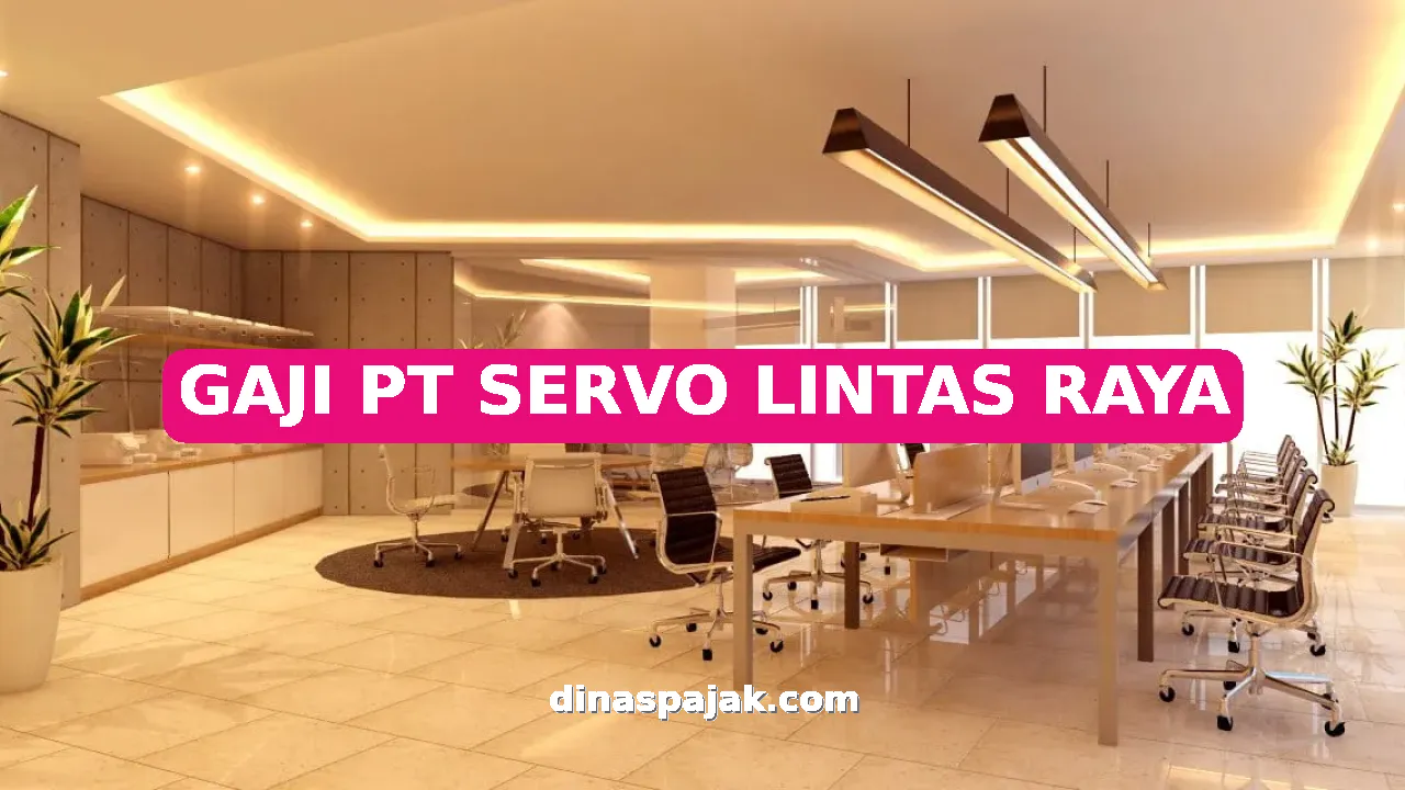 GAJI PT SERVO LINTAS RAYA