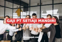 GAJI PT SETIAJI MANDIRI