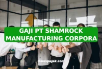 GAJI PT SHAMROCK MANUFACTURING CORPORA
