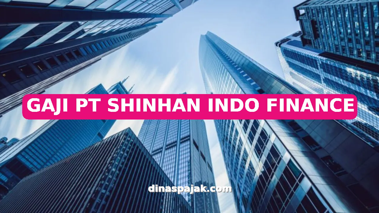 GAJI PT SHINHAN INDO FINANCE