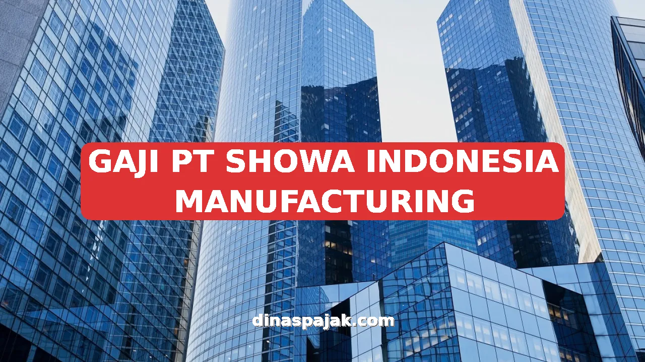 GAJI PT SHOWA INDONESIA MANUFACTURING