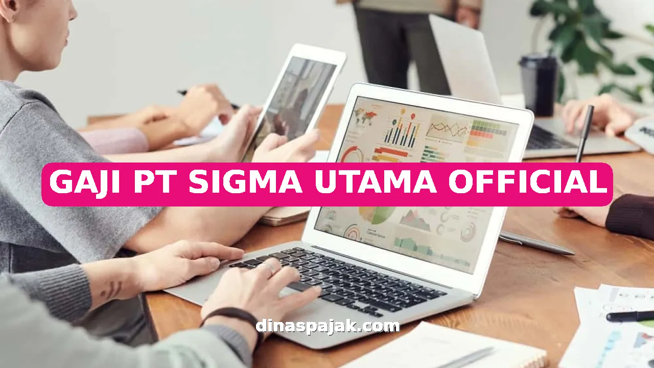 GAJI PT SIGMA UTAMA OFFICIAL