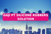 GAJI PT SILICONE RUBBERS SOLUTION