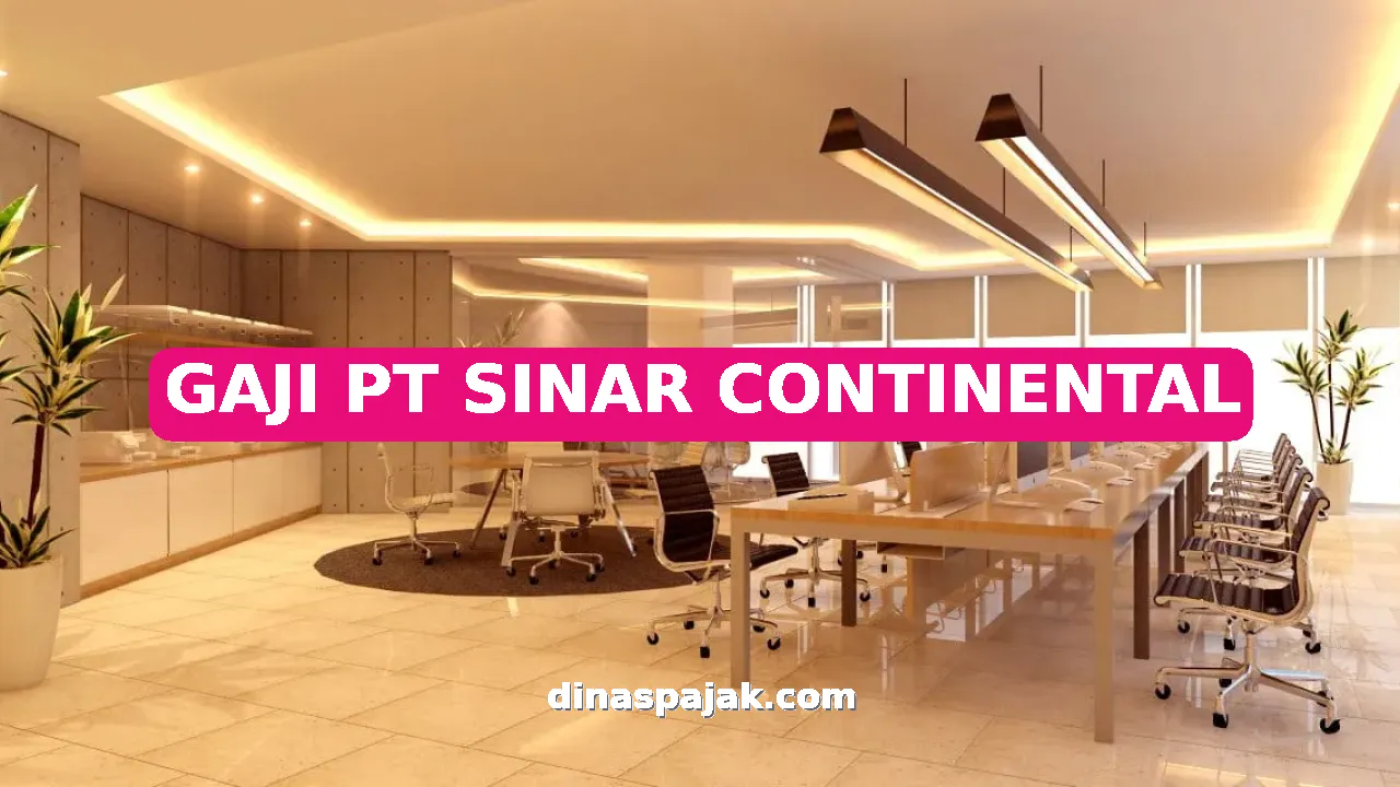 GAJI PT SINAR CONTINENTAL