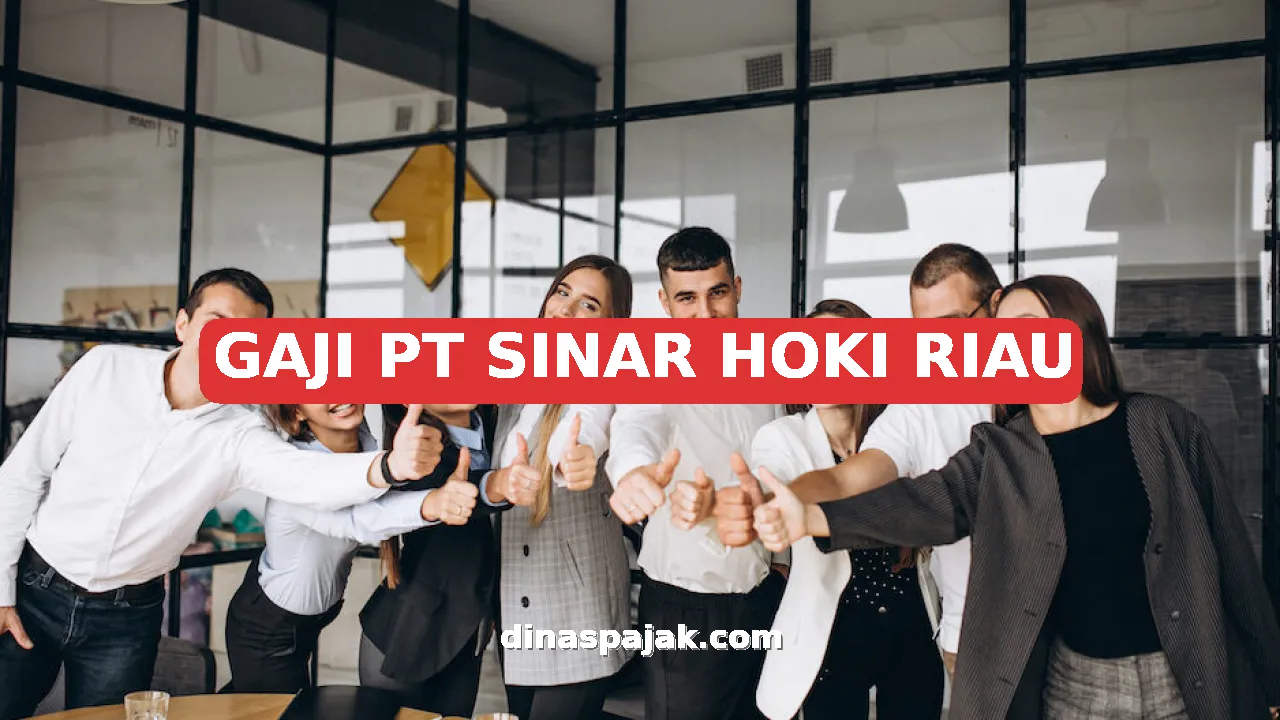 GAJI PT SINAR HOKI RIAU