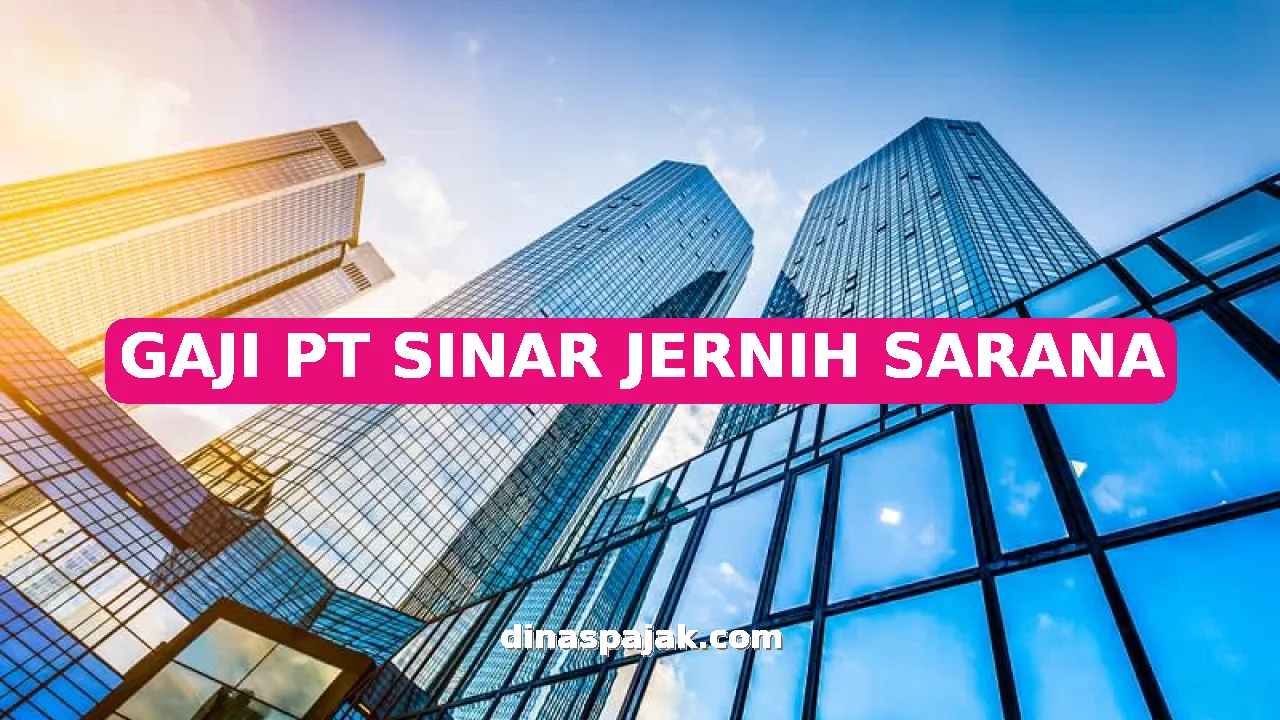 GAJI PT SINAR JERNIH SARANA