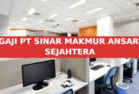 GAJI PT SINAR MAKMUR ANSARI SEJAHTERA