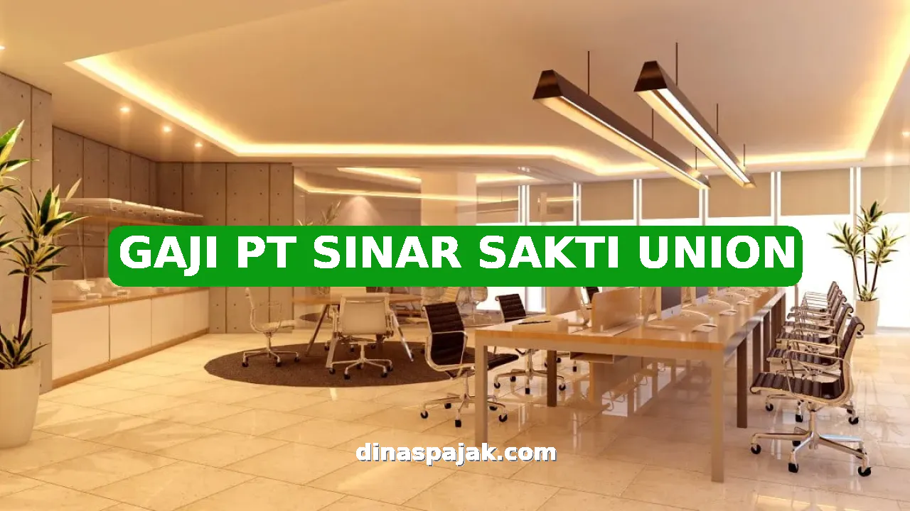 GAJI PT SINAR SAKTI UNION