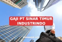 GAJI PT SINAR TIMUR INDUSTRINDO