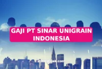 GAJI PT SINAR UNIGRAIN INDONESIA