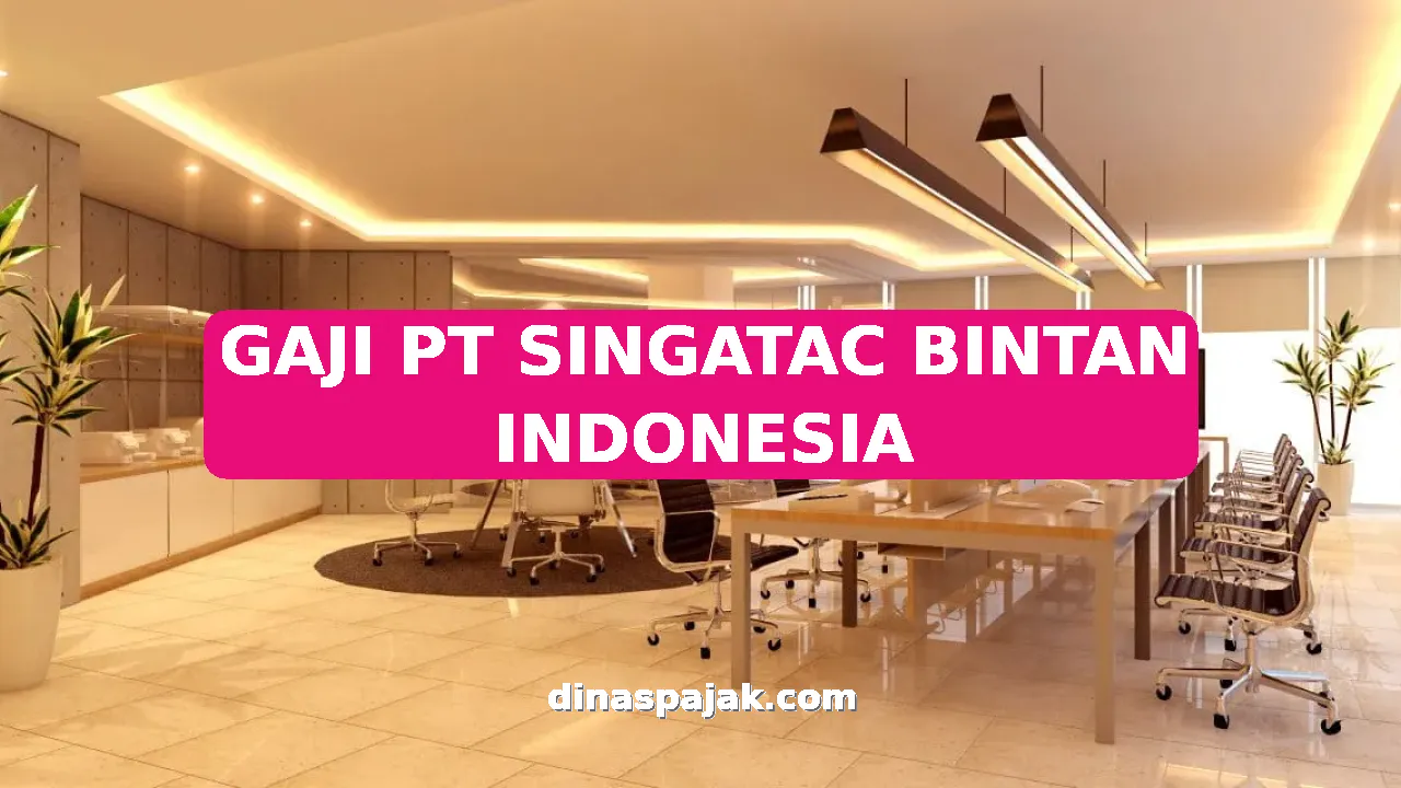 GAJI PT SINGATAC BINTAN INDONESIA