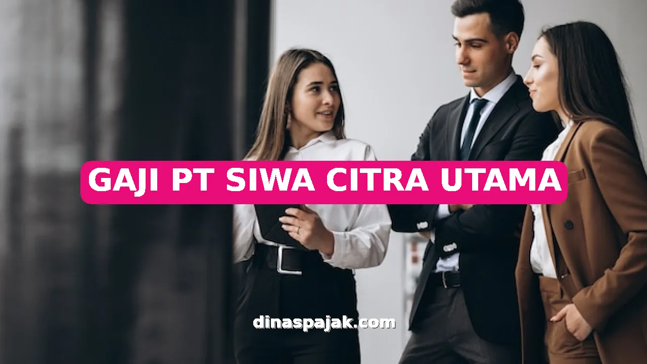 GAJI PT SIWA CITRA UTAMA