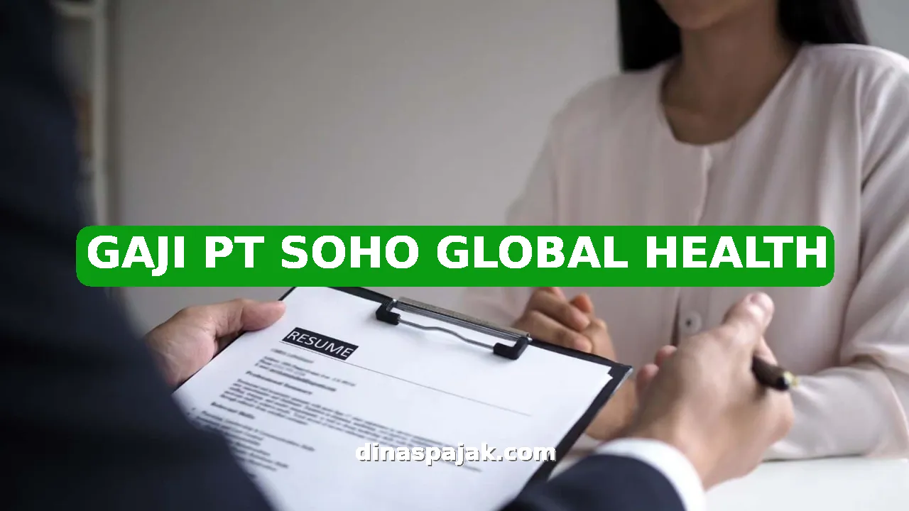 GAJI PT SOHO GLOBAL HEALTH