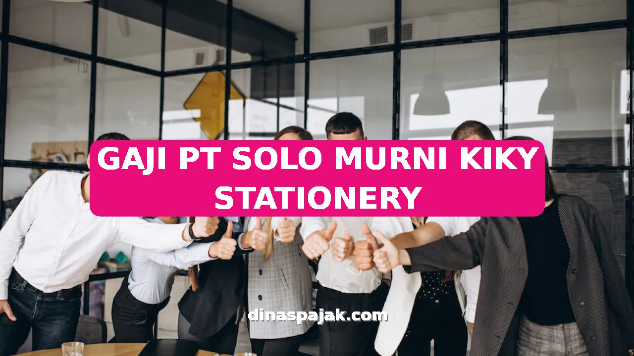 GAJI PT SOLO MURNI KIKY STATIONERY