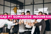 GAJI PT SOMAGEDE INDONESIA