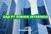 GAJI PT SORAYA INTERINDO