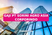 GAJI PT SORINI AGRO ASIA CORPORINDO