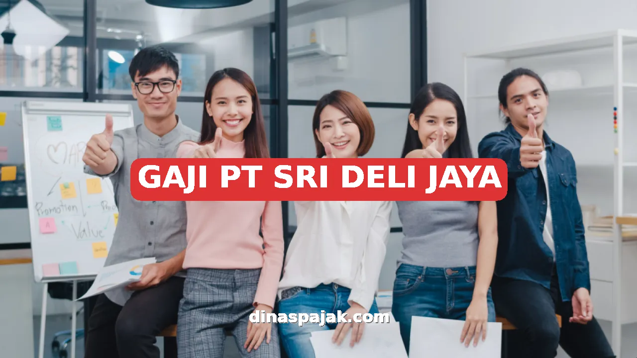 GAJI PT SRI DELI JAYA