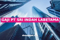 GAJI PT SRI INDAH LABETAMA