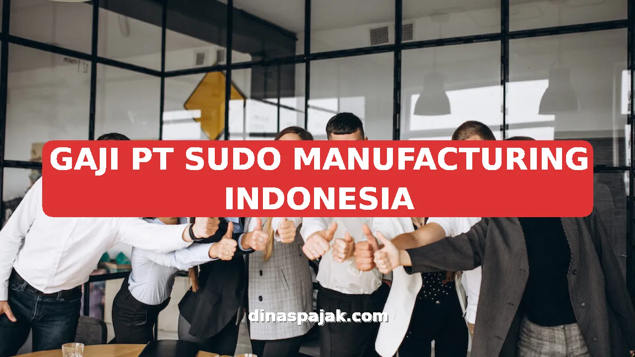 GAJI PT SUDO MANUFACTURING INDONESIA