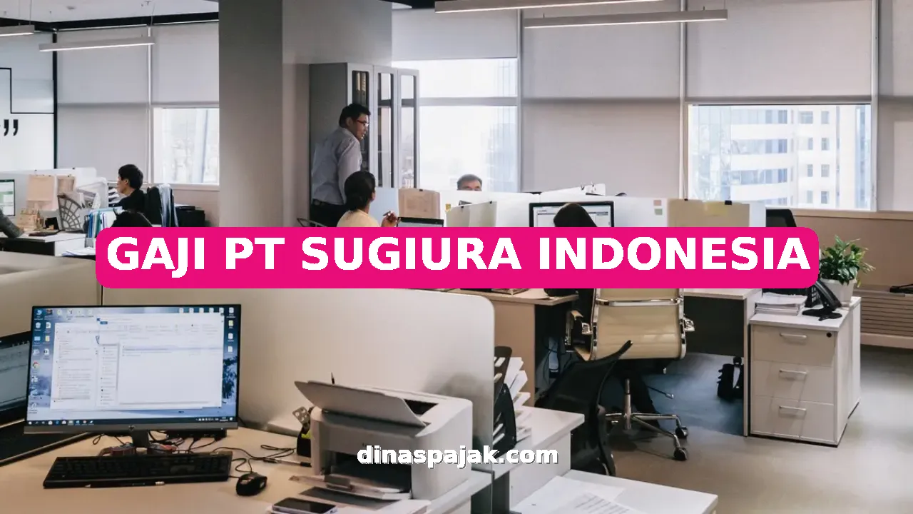 GAJI PT SUGIURA INDONESIA